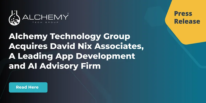 Alchemy Technology Group Acquires David Nix Associates, A Leading App Development and AI Advisory Firm