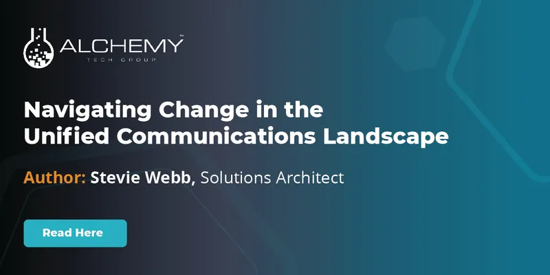Navigating Change in the Unified Communications Landscape