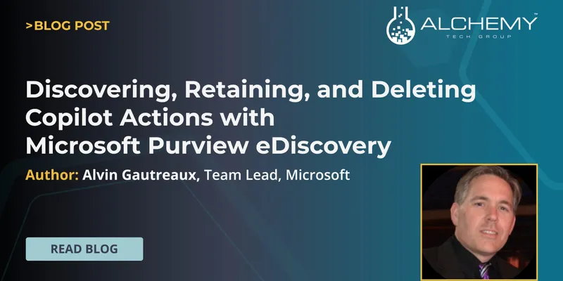 Discovering, Retaining, and Deleting Copilot Actions with Microsoft Purview eDiscovery