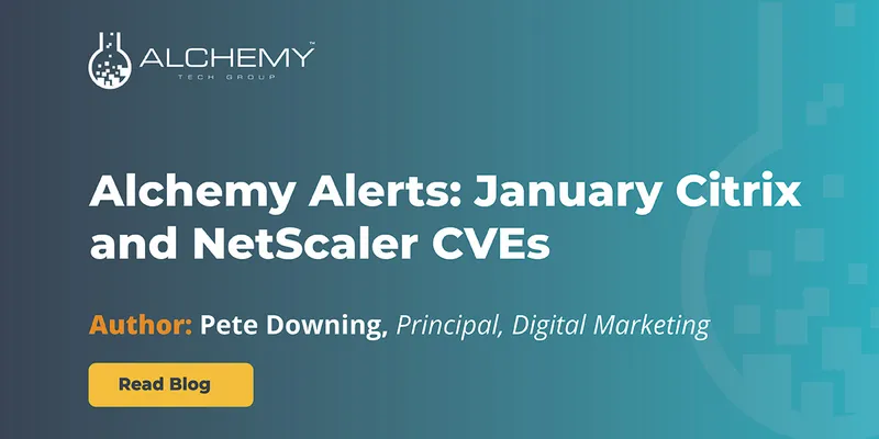 Alchemy Alerts: January Citrix and NetScaler CVEs
