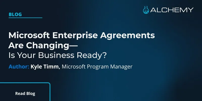 Microsoft Enterprise Agreements Are Changing—Is Your Business Ready?