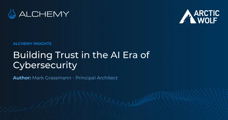 Building Trust in the AI Era of Cybersecurity