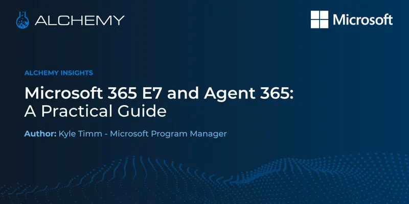 Microsoft 365 E7 and Agent 365: A Practical Guide