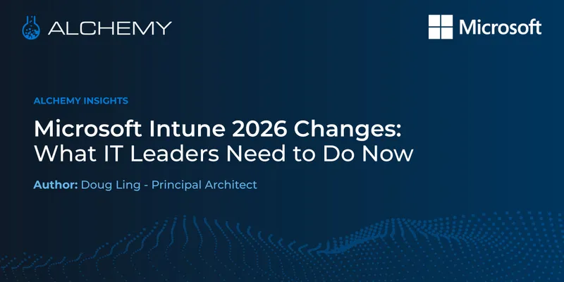 Microsoft Intune 2026 Changes: What IT Leaders Need to Do Now
