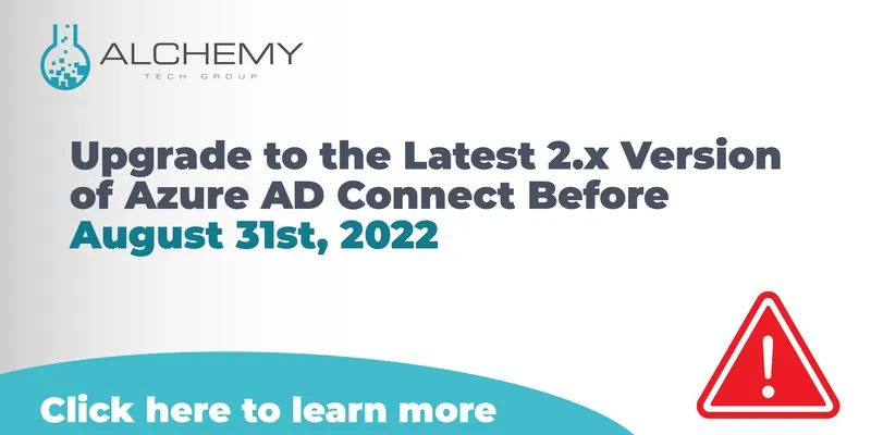 Upgrade to the Latest 2.x Version of Azure AD Connect Before August 31st, 2022