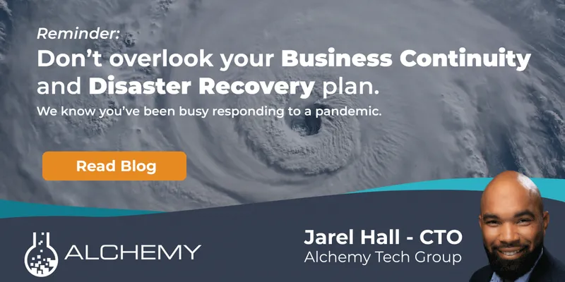 Don't Overlook your Business Continuity and Disaster Recovery Plan