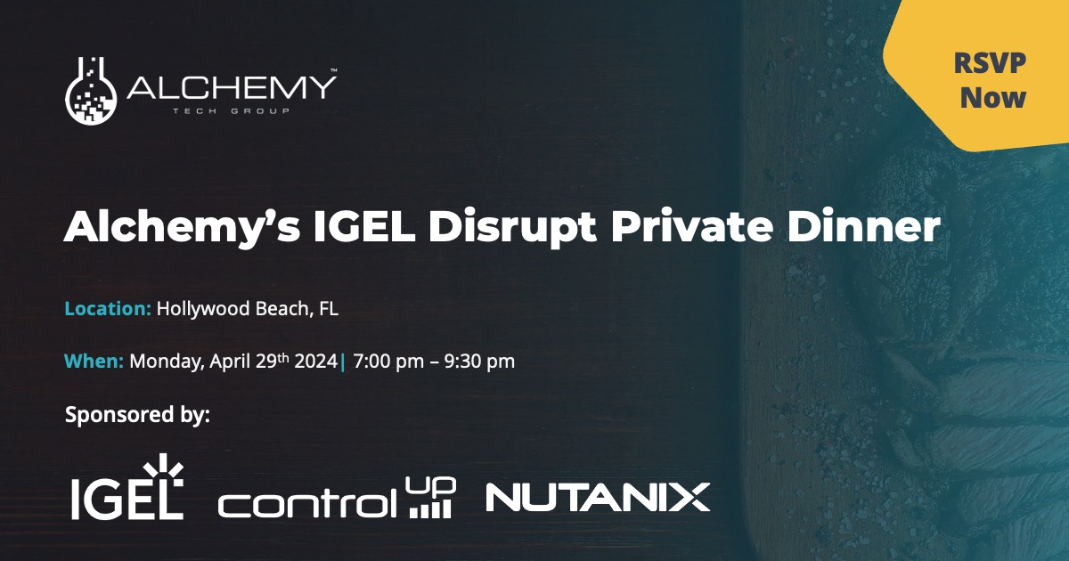 Alchemy's IGEL Disrupt Private Dinner | Alchemy Tech Group