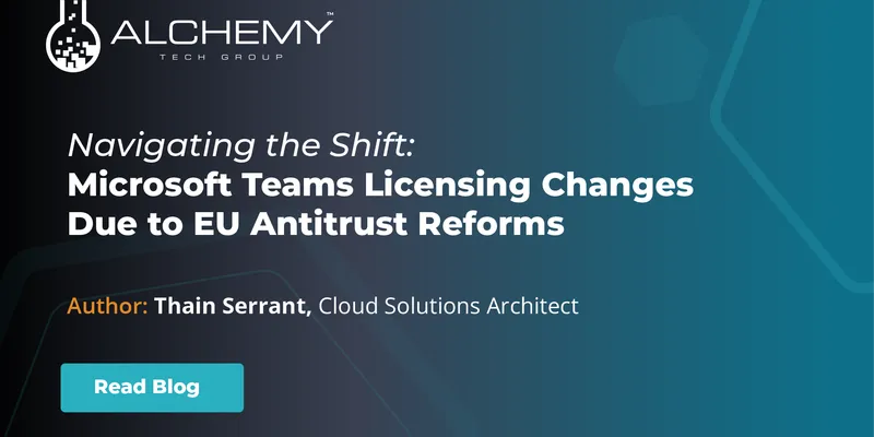 Navigating the Shift: Microsoft Teams Licensing Changes Due to EU Antitrust Reforms