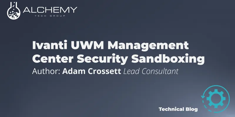 Ivanti UWM Management Center Security Sandboxing