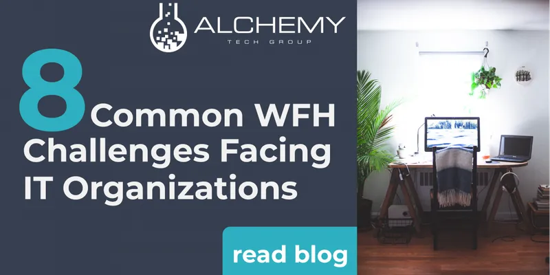 8 Common Work From Home Challenges Facing IT Organizations