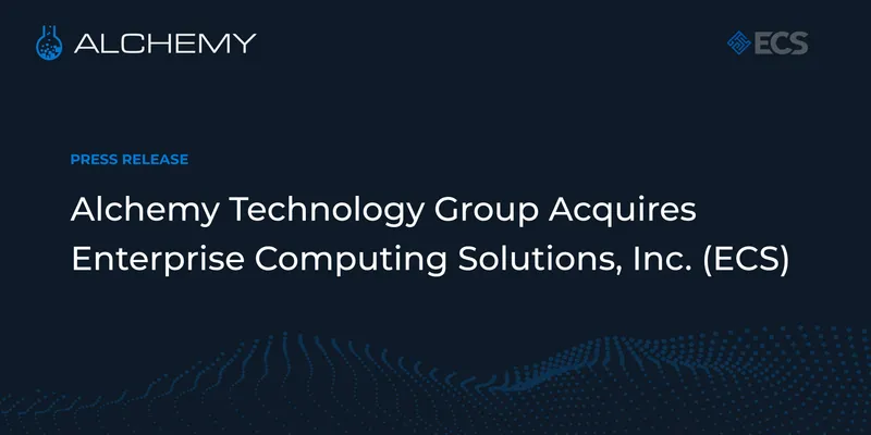 Alchemy Technology Group Acquires ECS to Expand Edge, Cloud, and Security Presence on the West Coast